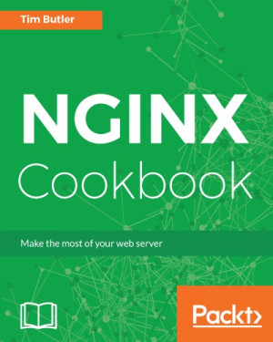 NGINX cookbook make the most of your web server (Butler, Tim) (Z-Library)