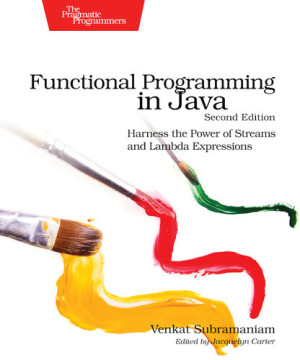 Functional Programming in Java, Second Edition (Venkat Subramaniam) (Z-Library)