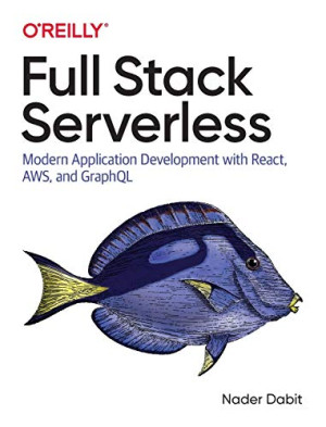 Full Stack Serverless Modern Application Development with React, AWS, and GraphQL (Nader Dabit) (z-library.sk, 1lib.sk, z-lib.sk)