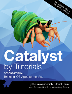 Catalyst by Tutorials Bringing iOS Apps to the Mac (Marin Bencevic, Nick Bonatsakis, Andy Pereira etc.) (z-library.sk, 1lib.sk, z-lib.sk)
