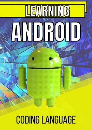 Learning Android Coding Language Complete coding tutorial (Languages, Informatic) (z-library.sk, 1lib.sk, z-lib.sk)