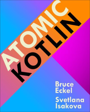 Atomic Kotlin (Bruce Eckel and Svetlana Isakova) (z-library.sk, 1lib.sk, z-lib.sk)