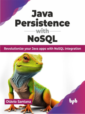 Java Persistence with NoSQL Revolutionize your Java apps with NoSQL integration (--) (z-library.sk, 1lib.sk, z-lib.sk)