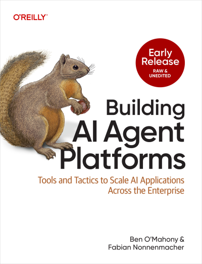 Building AI Agent Platforms (for Isabel Garcia) (Ben OMahony and Fabian Nonnenmacher) (z-library.sk, 1lib.sk, z-lib.sk)