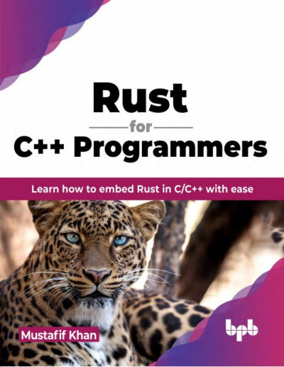 Rust for C++ Programmers Learn how to embed Rust in CC++ with ease (Mustafif Khan) (z-library.sk, 1lib.sk, z-lib.sk)