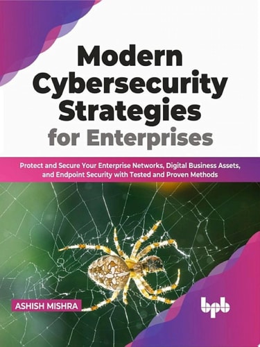 Modern Cybersecurity Strategies for Enterprises (Ashish Mishra) (z-library.sk, 1lib.sk, z-lib.sk)