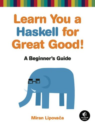 Learn You a Haskell for Great Good - A Beginners Guide (Miran Lipovaca) (z-library.sk, 1lib.sk, z-lib.sk)