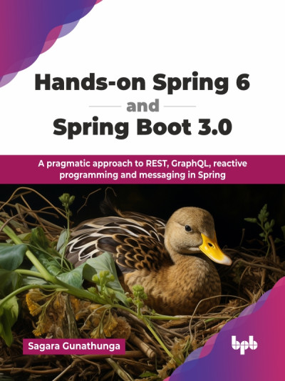 Hands-On Spring 6 and Spring Boot 3. 0 A pragmatic approach to REST, GraphQL, reactive programming and messaging in Spring (Gunathunga, Sagara)（Z-Library）