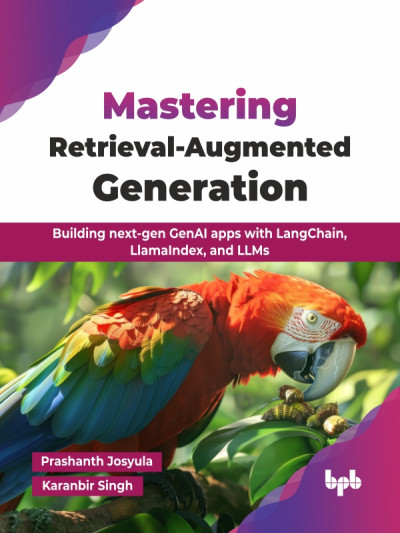 Mastering Retrieval-Augmented Generation (Josyula, PrashanthSingh etc.) (z-library.sk, 1lib.sk, z-lib.sk)