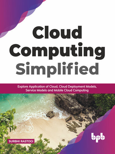 Cloud Computing Simplified (Surbhi Rastogi) (z-library.sk, 1lib.sk, z-lib.sk)