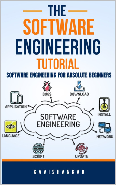 The Software Engineering Tutorial  Software Engineering for Absolute Beginners (Panchtilak, Kavishankar) (z-library.sk, 1lib.sk, z-lib.sk)