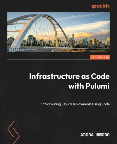 Infrastructure as Code with Pulumi (Adora Nwodo)（Z-Library）