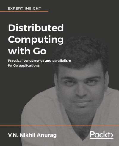 Distributed Computing with Go (Nikhil Anurag) (z-library.sk, 1lib.sk, z-lib.sk)