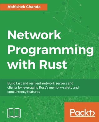 Network Programming with Rust (Abhishek Chanda) (z-library.sk, 1lib.sk, z-lib.sk)