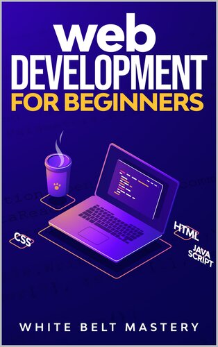 Web Development for beginners Learn HTMLCSSJavascript step by step with this Coding Guide, Programming Guide for beginners,… (Mastery, White Belt) (z-library.sk, 1lib.sk, z-lib.sk)