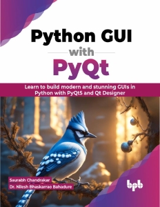 Python GUI with PyQt - Learn to build modern and stunning GUIs in Python with PyQt5 and Qt Designer (Saurabh Chandrakar etc.)（Z-Library）