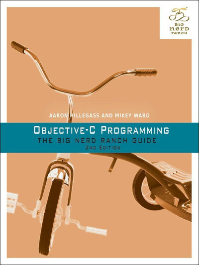 Objective-C Programming The Big Nerd Ranch Guide, 2e (Big Nerd Ranch Guides) (Hillegass, Aaron  Ward, Mikey [Hillegass etc.) (z-library.sk, 1lib.sk, z-lib.sk)