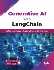 Generative AI with LangChain (Dr. Priyanka Singh  Hariom Singh)（Z-Library）