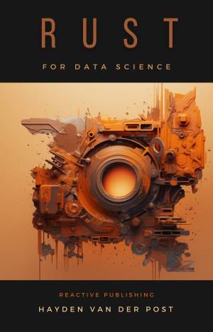 Rust for Data Science A Rustacean Odyssey A Sophisiticated Guide For Rustaceans (Strauss, Johann  Van Der Post, Hayden) (z-library.sk, 1lib.sk, z-lib.sk)
