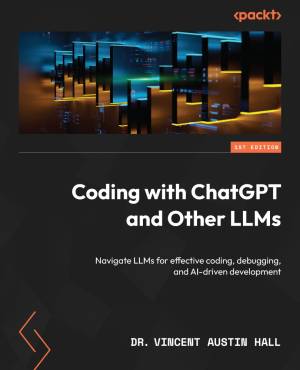 Coding with ChatGPT and Other LLMs (Dr. Vincent Austin Hall) (z-library.sk, 1lib.sk, z-lib.sk)