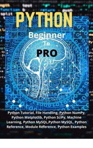 Python Beginner To Pro Python Tutorial, File Handling, Python NumPy, Python Matplotlib, Python SciPy, Machine Learning, Python… (KUMAR, N KRISHNA) (z-library.sk, 1lib.sk, z-lib.sk)