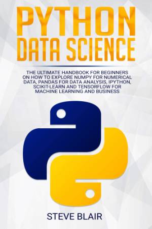 Python Data Science The Ultimate Handbook for Beginners on How to Explore NumPy for Numerical Data, Pandas for Data Analysis,… (Steve Blair) (z-library.sk, 1lib.sk, z-lib.sk)