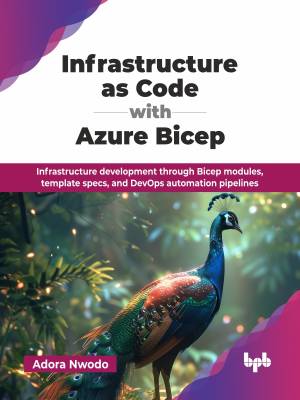 Infrastructure As Code with Azure Bicep Infrastructure development through Bicep modules, template specs, and DevOps… (Nwodo, Adora) (z-library.sk, 1lib.sk, z-lib.sk)