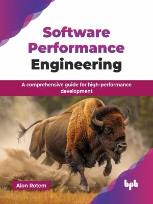 Software Performance Engineering A comprehensive guide for high-performance development (Alon Rotem) (z-library.sk, 1lib.sk, z-lib.sk)