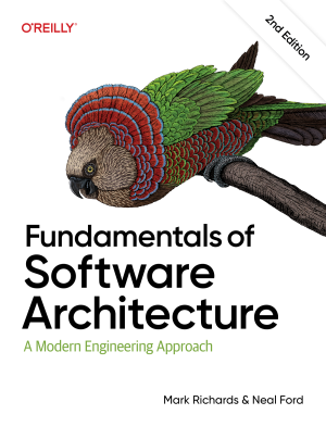 Fundamentals of Software Architecture A Modern Engineering Approach, 2nd Edition (Mark Richards, Neal Ford) (z-library.sk, 1lib.sk, z-lib.sk)