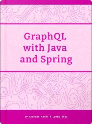 GraphQL with Java and Spring (Andreas Marek Donna Zhou) (z-library.sk, 1lib.sk, z-lib.sk)
