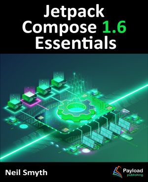 Jetpack Compose 1.6 Essentials Developing Android Apps with Jetpack Compose 1.6, Android Studio, and Kotlin (Neil Smyth) (z-library.sk, 1lib.sk, z-lib.sk)