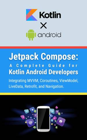 Jetpack Compose A Complete Guide for Kotlin Android Developers Integrating MVVM, Coroutines, ViewModel, LiveData, Retrofit,… (Parvin, R.) (z-library.sk, 1lib.sk, z-lib.sk)
