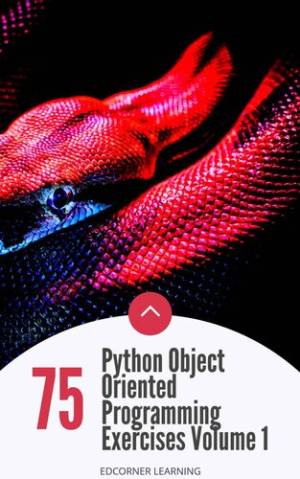 75 Python Object Oriented Programming Exercises Volume 1 (Edcorner Learning) (z-library.sk, 1lib.sk, z-lib.sk)