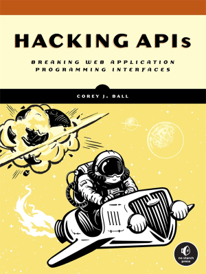 Hacking APIs (Corey J. Ball) (z-library.sk, 1lib.sk, z-lib.sk)