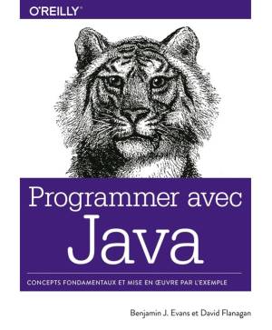 Programmer avec Java - Concepts fondamentaux et mise en oeuvre par lexemple - collection OReilly (Ben EVANS, David FLANAGAN) (z-library.sk, 1lib.sk, z-lib.sk)