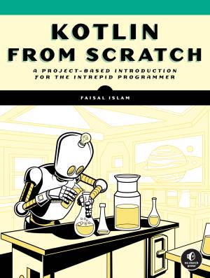 Kotlin from Scratch A Project-Based Introduction for the Intrepid Programmer (Faisal Islam) (z-library.sk, 1lib.sk, z-lib.sk)