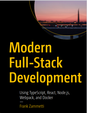 Modern Full-Stack Development Using TypeScript, React, Node.js, Webpack, and Docker (Frank Zammetti) (z-library.sk, 1lib.sk, z-lib.sk)