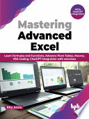 Mastering Advanced Excel - With ChatGPT Integration Learn Formulas and Functions, Advance Pivot Tables, Macros, VBA Coding (Ritu Arora) (z-library.sk, 1lib.sk, z-lib.sk)