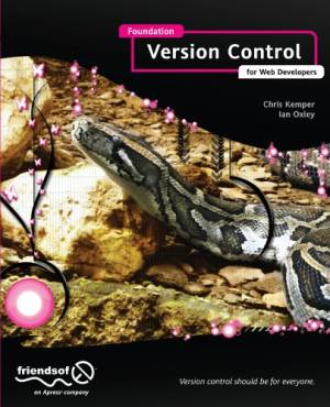 Foundation Version Control for Web Developers (Foundations Apress) (Chris Kemper, Ian Oxley) (z-library.sk, 1lib.sk, z-lib.sk)
