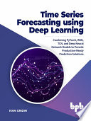 Time Series Forecasting using Deep Learning Combining PyTorch, RNN, TCN, and Deep Neural Network Models (Gridin, Ivan) (z-library.sk, 1lib.sk, z-lib.sk)