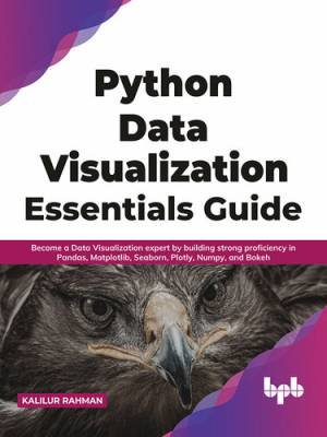 Python Data Visualization Essentials Guide (Kalilur Rahman) (z-library.sk, 1lib.sk, z-lib.sk)