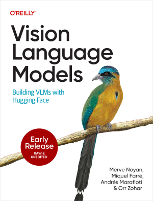 Vision Language Models (for fdafg fdsaf) (Merve Noyan, Miquel Farre, Andres Marafioti etc.) (z-library.sk, 1lib.sk, z-lib.sk)