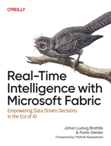 Real-Time Intelligence with Microsoft Fabric Empowering Data-Driven Decisions in the Era of AI (Johan Ludvig Brattås, Frank Geisler)（Z-Library）