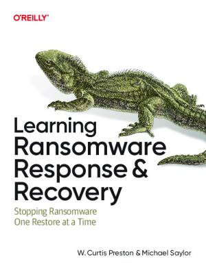 Learning Ransomware Response  Recovery (W. Curtis Preston, Michael Saylor)（Z-Library）