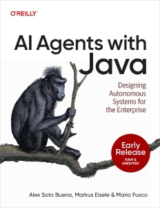 AI Agents with Java (for Raymond Rhine) (Alex Soto Bueno, Markus Eisele, Mario Fusco)（Z-Library）