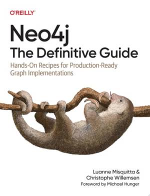 Neo4j The Definitive Guide (Luanne Misquitta, Christophe Willemsen) (z-library.sk, 1lib.sk, z-lib.sk)