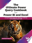 The Ultimate Power Query Cookbook for Power BI and Excel (Dominick Raimato)（Z-Library）