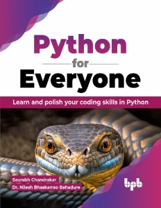 Python for Everyone Learn and polish your coding skills in Python (Saurabh Chandrakar etc.)（Z-Library）