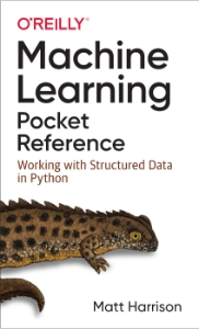 Machine Learning Pocket Reference Working with Structured Data in Python (Matt Harrison)（Z-Library）