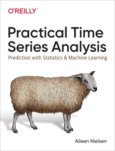 Practical Time Series Analysis Prediction with Statistics and Machine Learning (Aileen Nielsen) (z-library.sk, 1lib.sk, z-lib.sk)